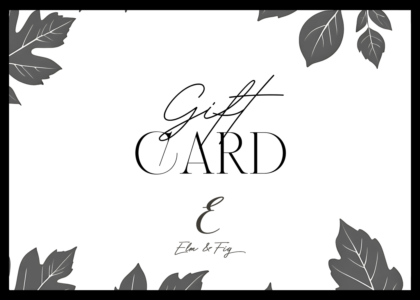Elm & Fig Gift Card